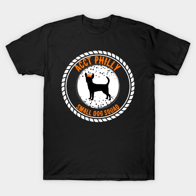 ACCT Philly Small dog squad T-Shirt by ACCTPHILLY